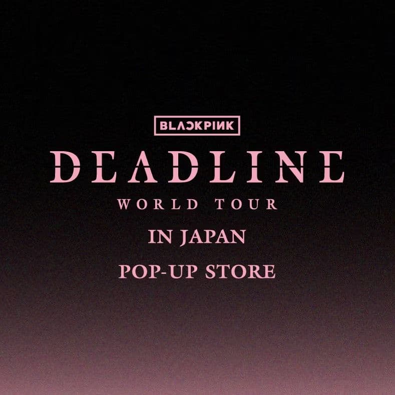 2026 BLACKPINK WORLD TOUR [DEADLINE] IN JAPAN POP-UP STORE